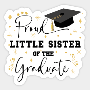 Proud Little Sister Of The Graduate | Quote With Black Text Family Graduation Sticker